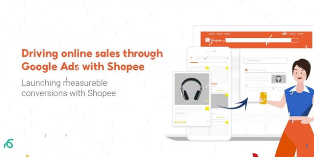 企业出海 - Shopee与Google 合作 为入驻 品牌 提供电商广告方案